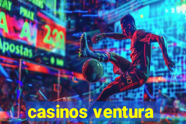 casinos ventura