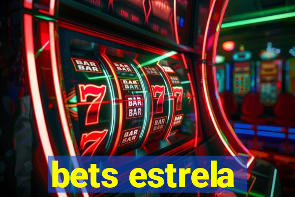 bets estrela