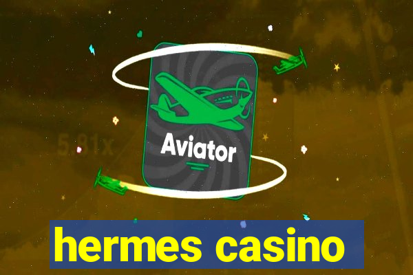 hermes casino