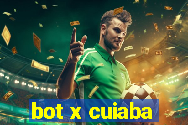 bot x cuiaba