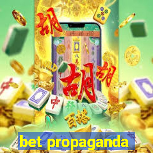 bet propaganda