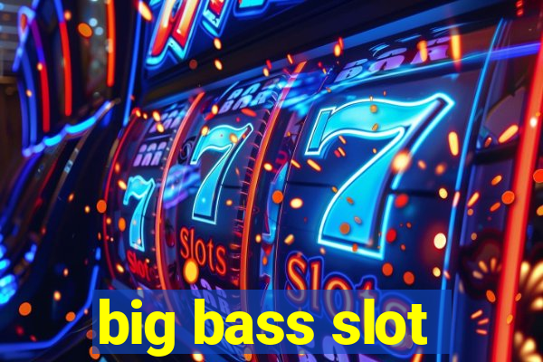 big bass slot