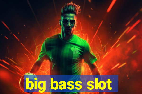 big bass slot