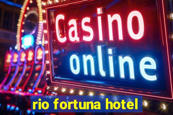 rio fortuna hotel