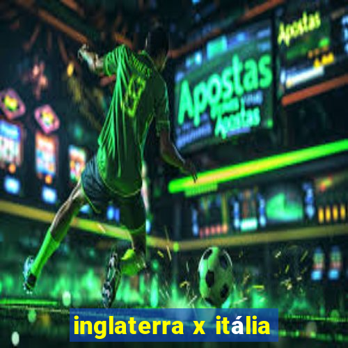 inglaterra x itália