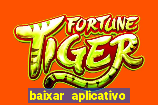 baixar aplicativo jogo do tigrinho