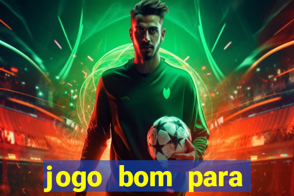 jogo bom para apostar hoje