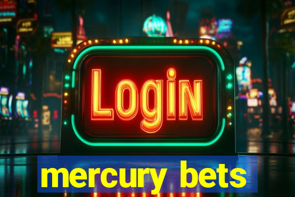 mercury bets