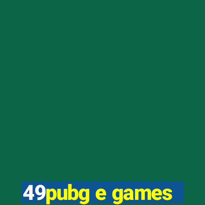 49pubg e games