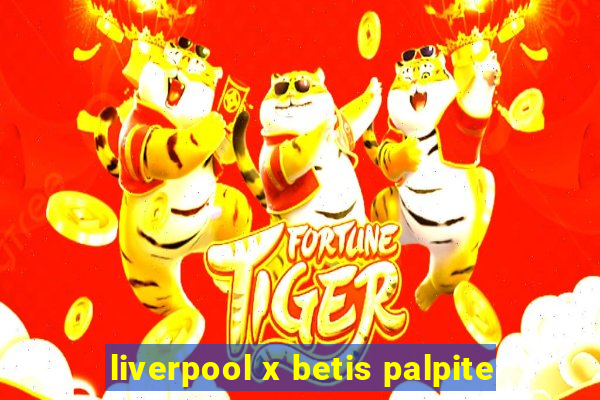 liverpool x betis palpite