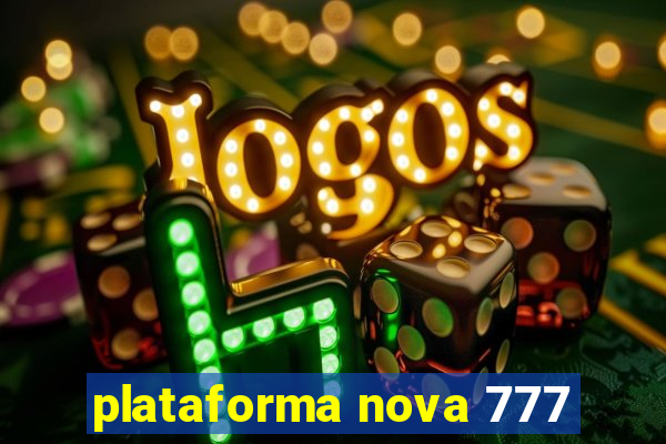 plataforma nova 777