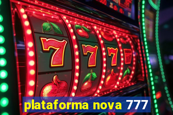 plataforma nova 777