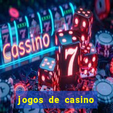 jogos de casino ganhar dinheiro de verdade