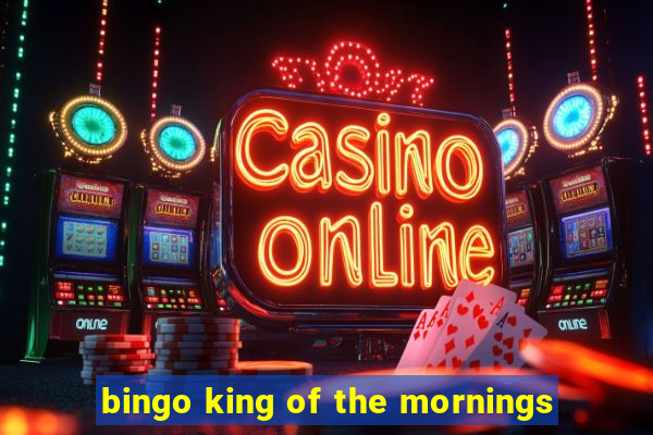 bingo king of the mornings