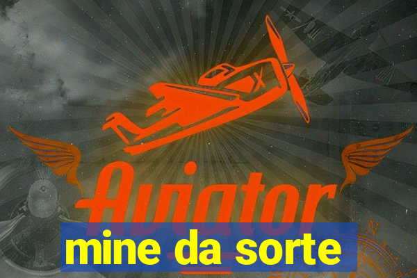 mine da sorte