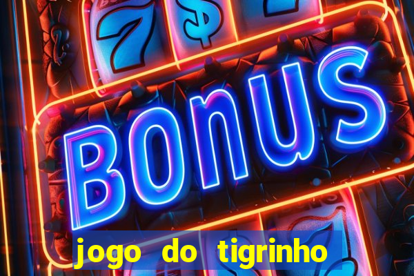 jogo do tigrinho como ganhar dinheiro