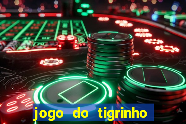 jogo do tigrinho como ganhar dinheiro