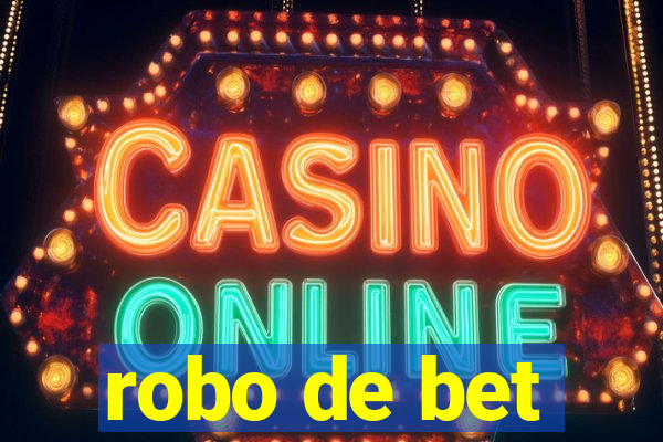 robo de bet