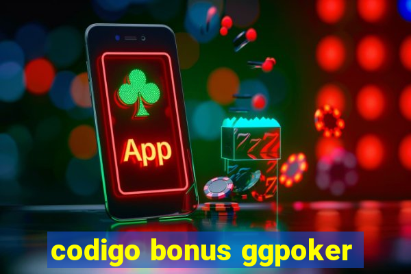 codigo bonus ggpoker