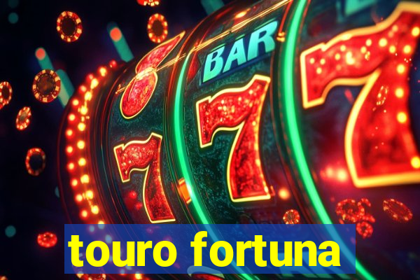 touro fortuna