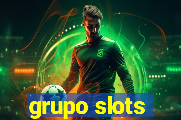 grupo slots