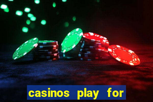 casinos play for real money