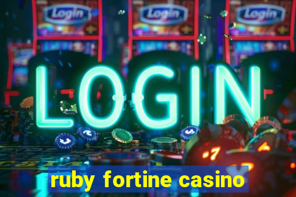 ruby fortine casino