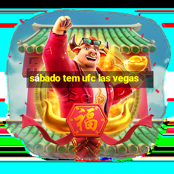 sábado tem ufc las vegas