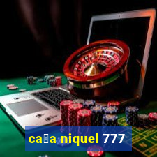 ca莽a niquel 777