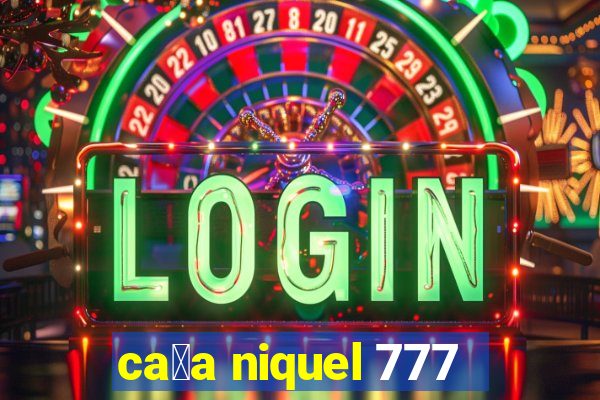 ca莽a niquel 777