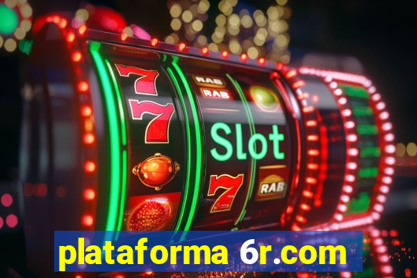 plataforma 6r.com