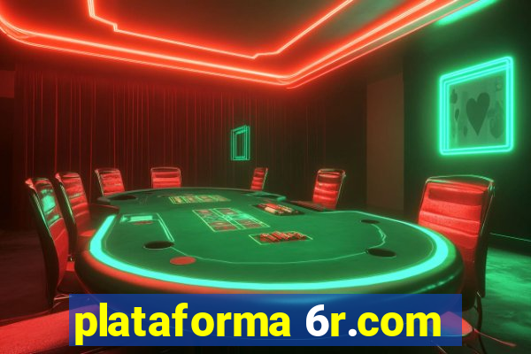 plataforma 6r.com