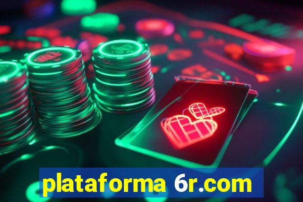 plataforma 6r.com