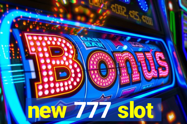 new 777 slot