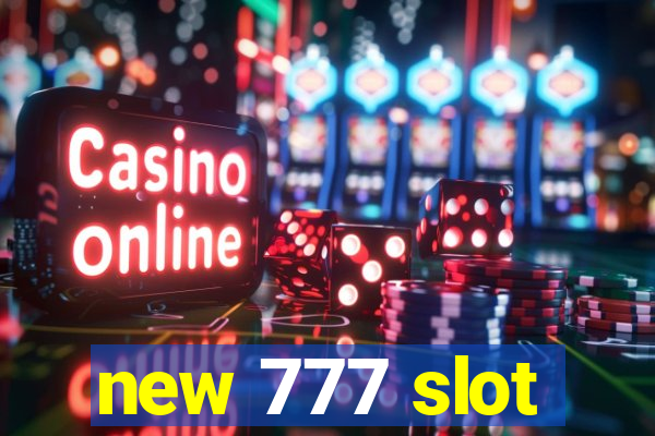 new 777 slot