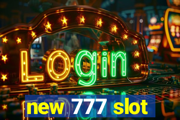 new 777 slot