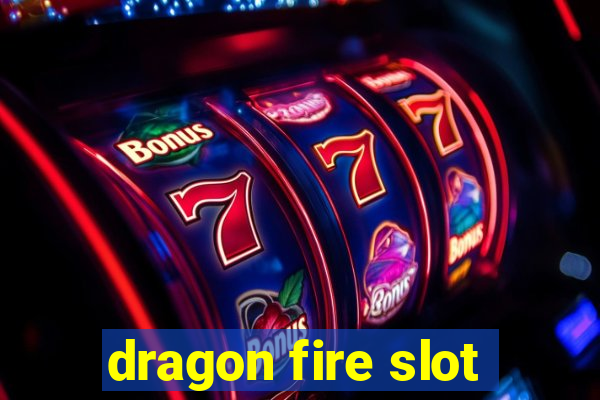 dragon fire slot