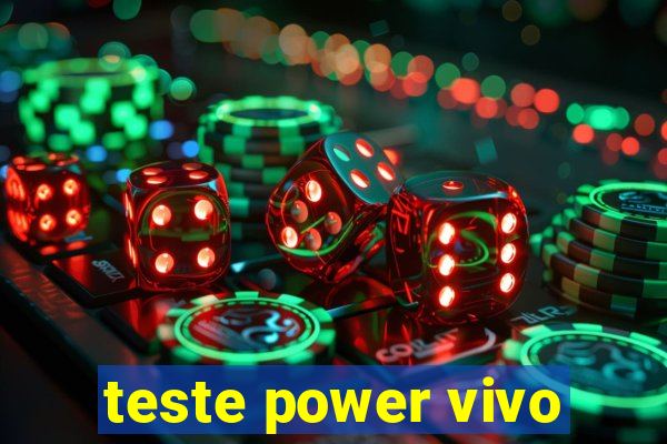 teste power vivo