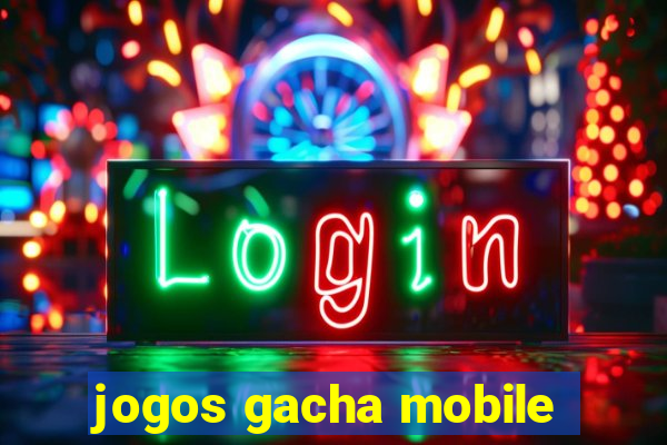 jogos gacha mobile