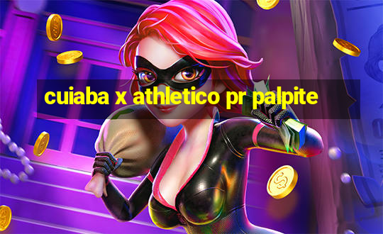 cuiaba x athletico pr palpite