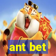 ant bet