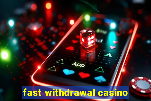 fast withdrawal casino