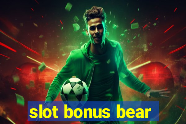 slot bonus bear