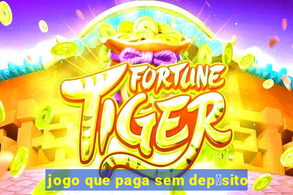 jogo que paga sem dep贸sito