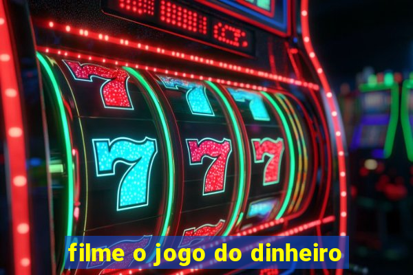 filme o jogo do dinheiro