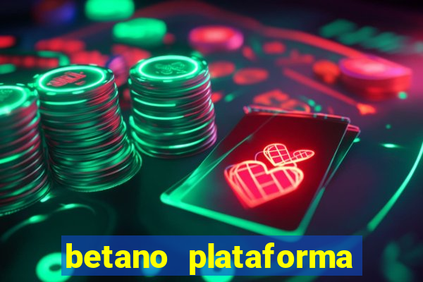 betano plataforma de jogos