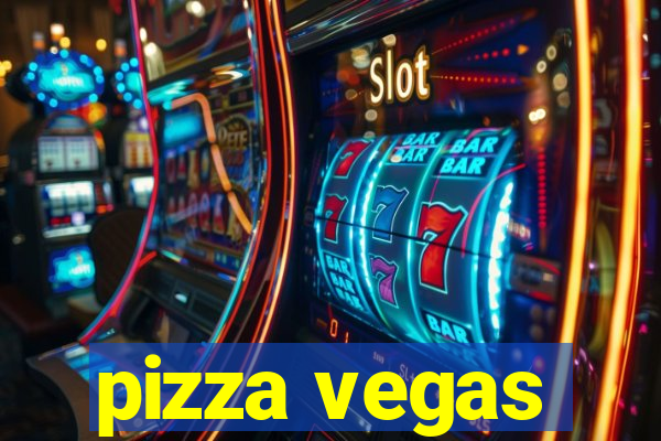 pizza vegas