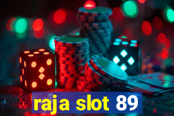 raja slot 89