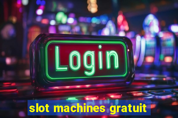 slot machines gratuit