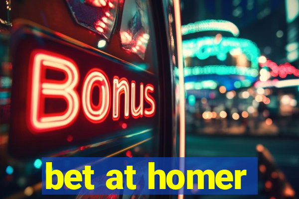 bet at homer